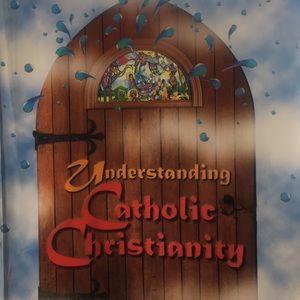 Understanding Catholic Christianity